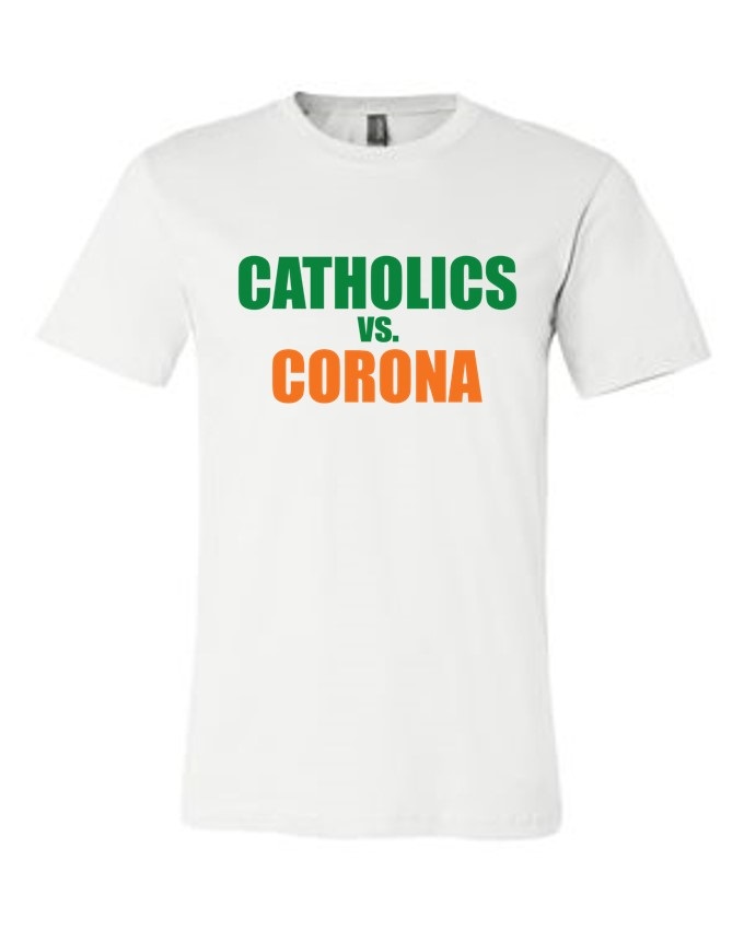 Catholics vs Corona promotional T Shirts